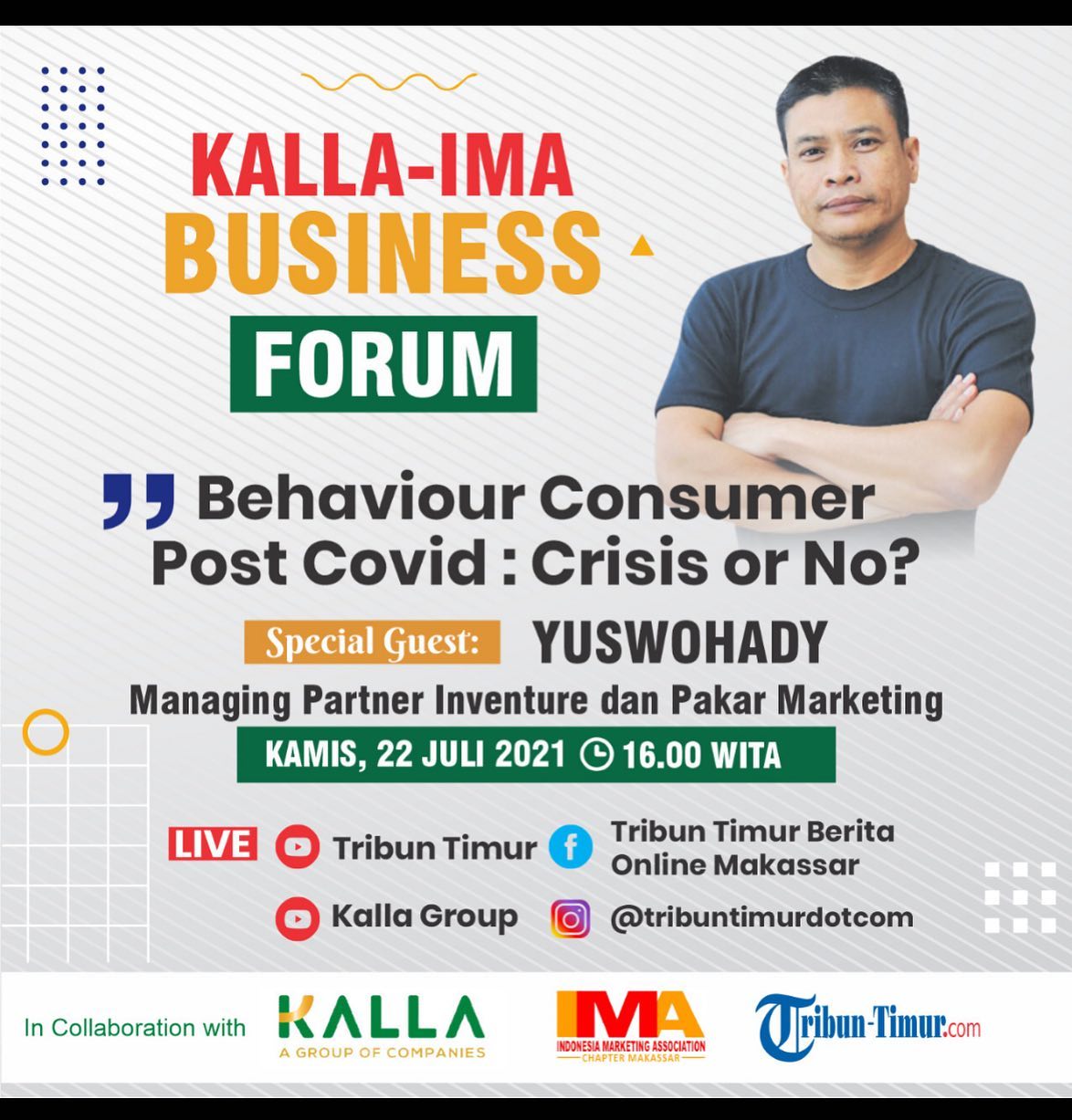 KALLA-IMA Business Forum: Behaviour Consumer Post Covid, Crisis Or No? 2021 KALLA-IMA Business Forum: Behaviour Consumer Post Covid, Crisis Or No? 2021 Event Poster
